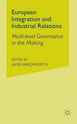 Cover image for European Integration and Industrial Relations: Multi-Level Governance in the Making