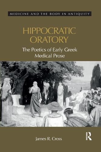 Cover image for Hippocratic Oratory: The Poetics of Early Greek Medical Prose