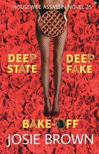 Cover image for The Housewife Assassin's Deep Fake Deep State Bake-Off