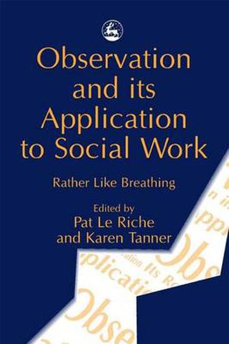 Cover image for Observation and its Application to Social Work: Rather Like Breathing