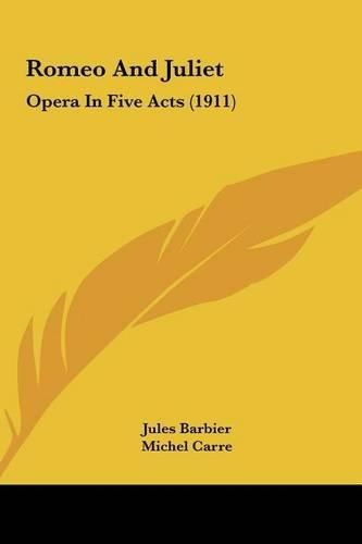 Romeo and Juliet: Opera in Five Acts (1911)