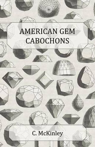 Cover image for American Gem Cabochons - An Illustrated Handbook of Domestic Semi-Precious Stones Cut Unfacetted