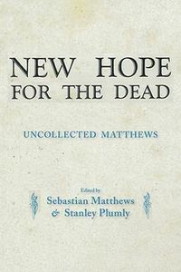 Cover image for New Hope for the Dead: Uncollected William Matthews