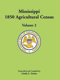 Cover image for Mississippi 1850 Agricultural Census, Volume 2