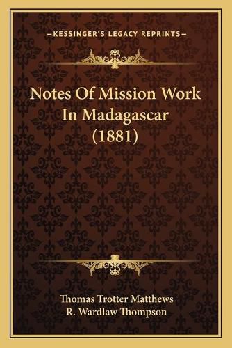 Notes of Mission Work in Madagascar (1881)