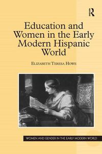 Cover image for Education and Women in the Early Modern Hispanic World