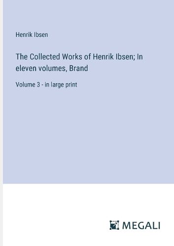 Cover image for The Collected Works of Henrik Ibsen; In eleven volumes, Brand