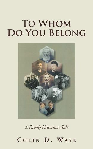 Cover image for To Whom Do You Belong: A Family Historian's Tale