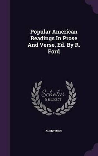 Cover image for Popular American Readings in Prose and Verse, Ed. by R. Ford