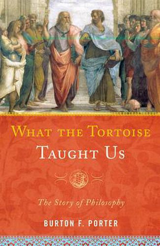 Cover image for What the Tortoise Taught Us: The Story of Philosophy