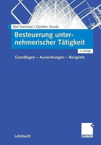 Cover image for Besteuerung unternehmerischer Tatigkeit: Grundlagen - Auswirkungen - Beispiele