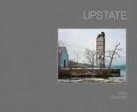 Cover image for Upstate: Photographs by Tema Stauffer