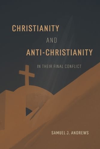 Cover image for Christianity and Anti-Christianity in their Final Conflict