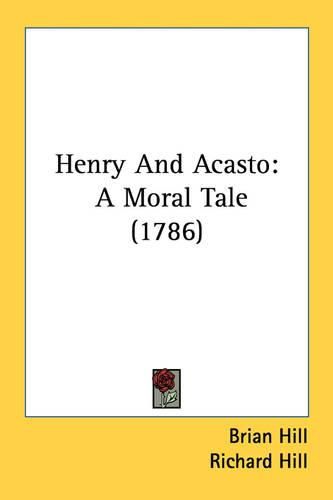 Cover image for Henry and Acasto: A Moral Tale (1786)