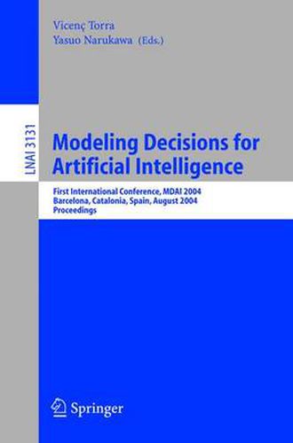 Cover image for Modeling Decisions for Artificial Intelligence: First International Conference, MDAI 2004, Barcelona, Spain, August 2-4, 2004, Proceedings