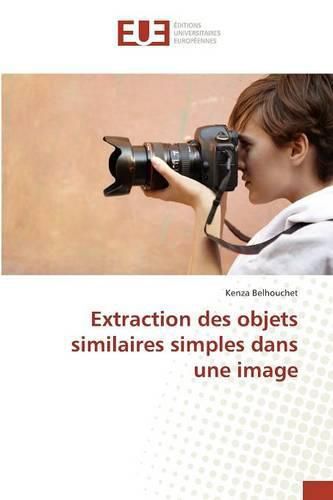Cover image for Extraction Des Objets Similaires Simples Dans Une Image