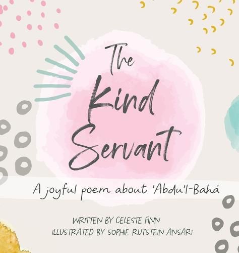 The Kind Servant: A joyful poem about 'Abdu'l-Baha