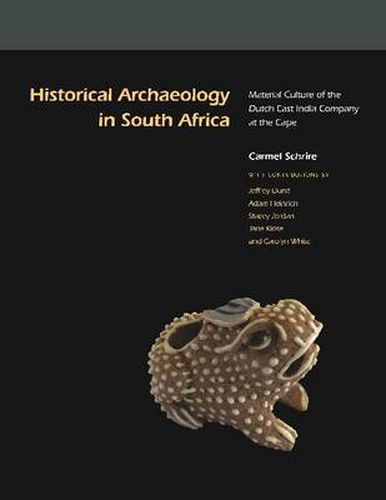 Cover image for Historical Archaeology in South Africa: Material Culture of the Dutch East India Company at the Cape