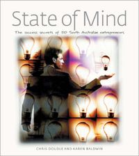 Cover image for State of Mind: The Success Secrets of 50 South Australian Entrepreneurs