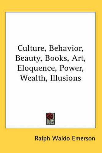 Cover image for Culture, Behavior, Beauty, Books, Art, Eloquence, Power, Wealth, Illusions