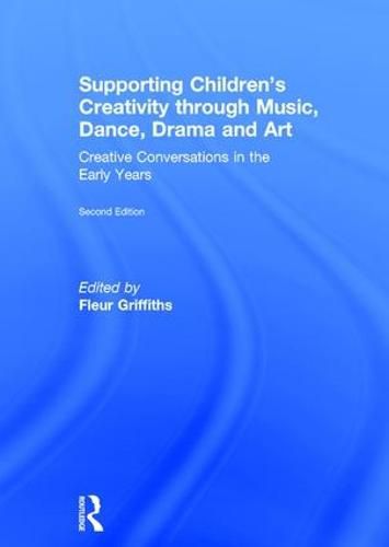 Cover image for Supporting Children's Creativity through Music, Dance, Drama and Art: Creative Conversations in the Early Years