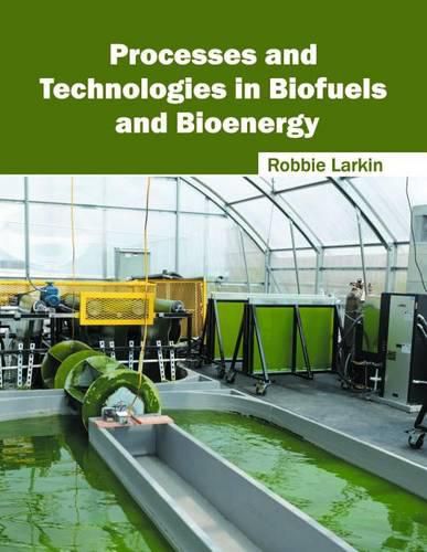 Cover image for Processes and Technologies in Biofuels and Bioenergy