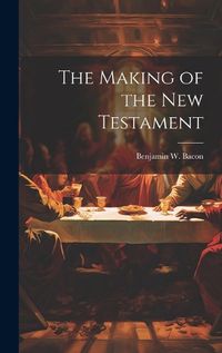 Cover image for The Making of the New Testament