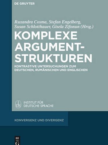 Cover image for Komplexe Argumentstrukturen: Kontrastive Untersuchungen Zum Deutschen, Rumanischen Und Englischen