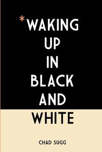 Cover image for Waking Up in Black and White