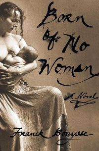 Cover image for Born of No Woman: A Novel