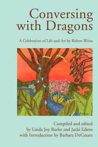 Cover image for Conversing with Dragons:A Celebration of the Life and Art of Robyn Weiss: A Celebration of the Life and Art of Robyn Weiss