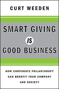 Cover image for Smart Giving Is Good Business: How Corporate Philanthropy Can Benefit Your Company and Society