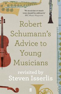 Cover image for Robert Schumann's Advice to Young Musicians: Revisited by Steven Isserlis