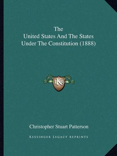 The United States and the States Under the Constitution (1888)