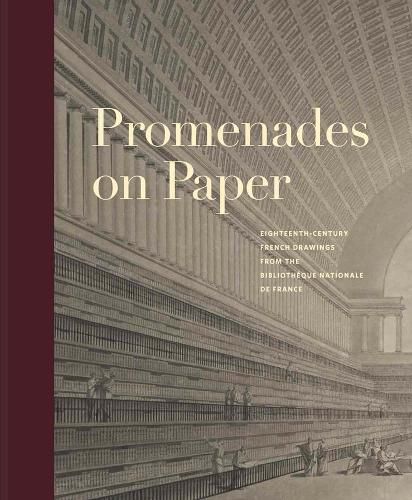 Promenades on Paper: Eighteenth-Century French Drawings from the Bibliotheque nationale de France