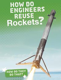 Cover image for How Do Engineers Reuse Rockets?