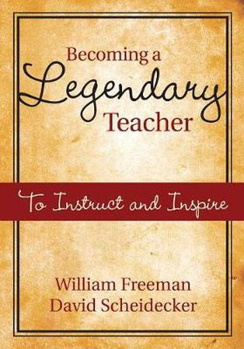 Cover image for Becoming a Legendary Teacher: To Instruct and Inspire