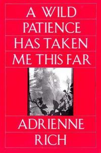 Cover image for A Wild Patience Has Taken Me This Far: Poems, 1978-81