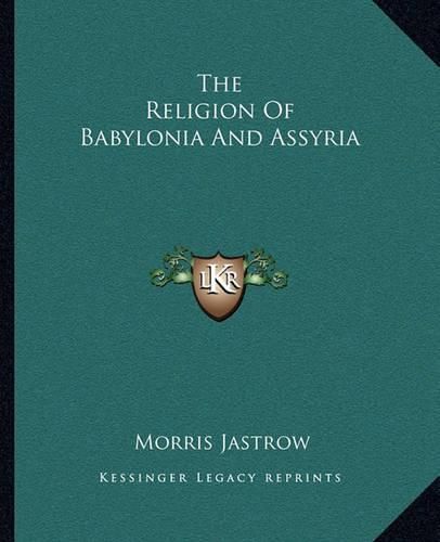 The Religion of Babylonia and Assyria