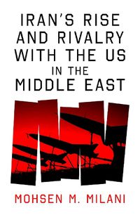 Cover image for Iran's Rise and Rivalry with the US in the Middle East