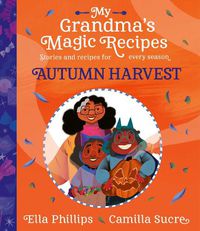 Cover image for My Grandma's Magic Recipes: Autumn Harvest