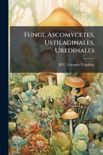 Cover image for Fungi, Ascomycetes, Ustilaginales, Uredinales