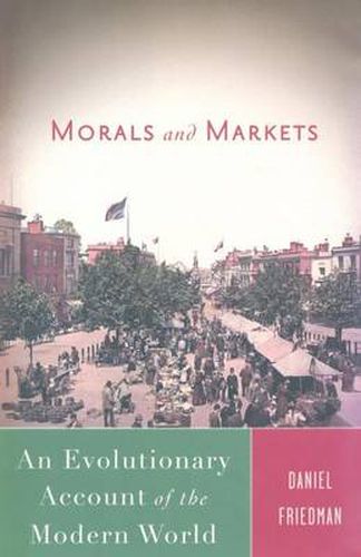 Cover image for Morals and Markets: An Evolutionary Account of the Modern World