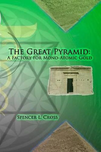 Cover image for The Great Pyramid: A Factory for Mono-Atomic Gold