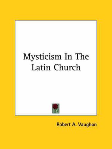 Cover image for Mysticism in the Latin Church