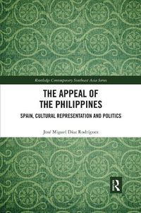 Cover image for The Appeal of the Philippines: Spain, Cultural Representation and Politics