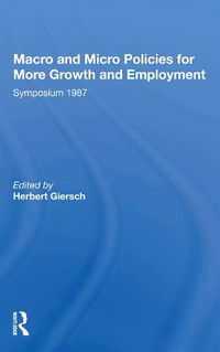 Cover image for Macro and Micro Policies for More Growth and Employment: Symposium 1987