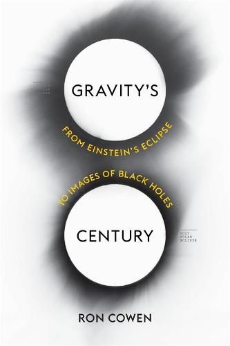 Cover image for Gravity's Century: From Einstein's Eclipse to Images of Black Holes