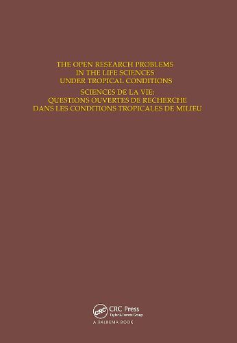 Cover image for The Open Research Problems in the Life Sciences under Tropical Conditions: Proceedings of an international conference, Fort-de-France, 15-18 October 1985