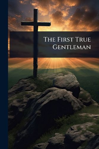 Cover image for The First True Gentleman